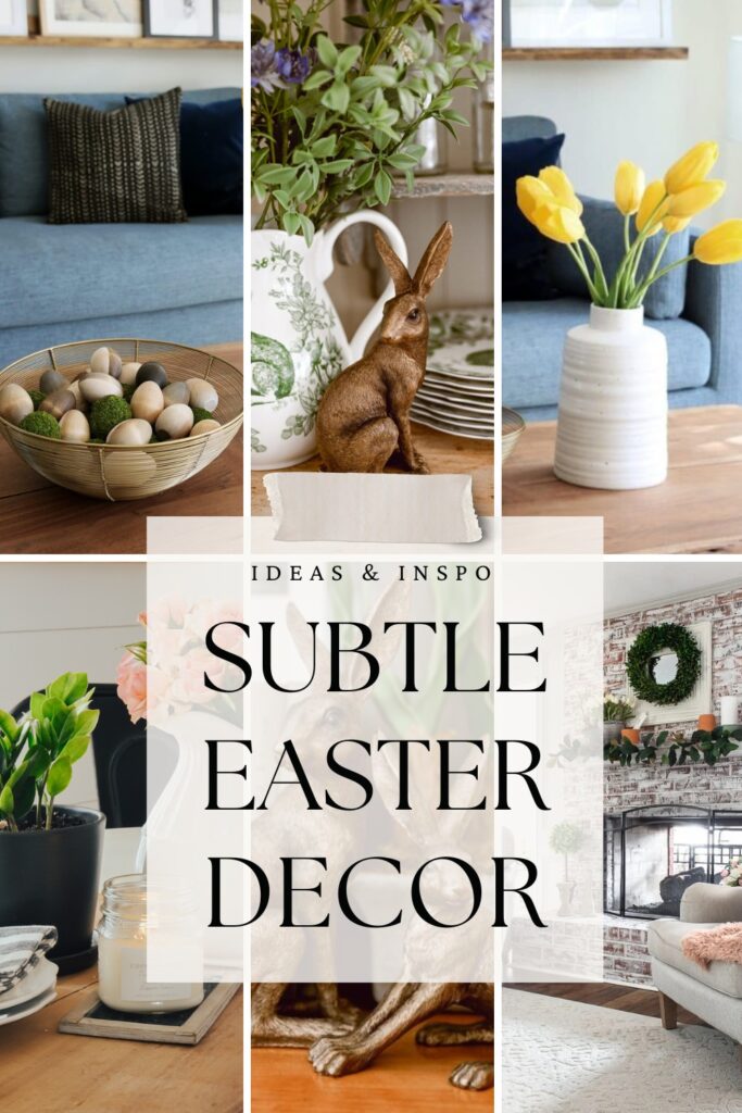 Photo collage of spring decoration with text overylays saying "Ideas & Inspo Subtle Easter Decor".